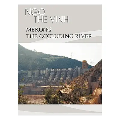 "Mekong-The Occluding River: The Tale of a River" - "" ("Vinh Ngo The")