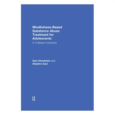 "Mindfulness-Based Substance Abuse Treatment for Adolescents: A 12-Session Curriculum" - "" ("Hi