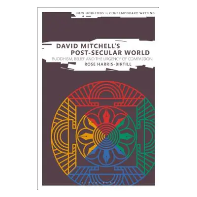 "David Mitchell's Post-Secular World: Buddhism, Belief and the Urgency of Compassion" - "" ("Har