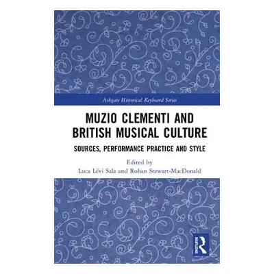 "Muzio Clementi and British Musical Culture: Sources, Performance Practice and Style" - "" ("Sal