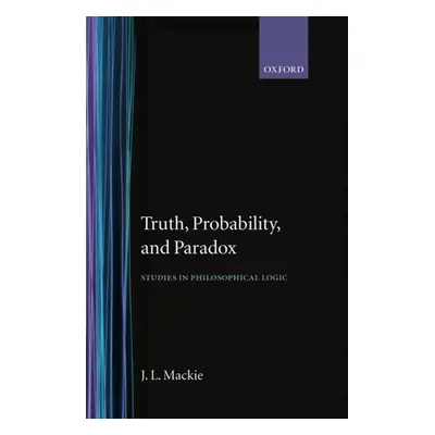 "Truth Probability and Paradox" - "" ("MacKie John L.")