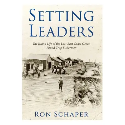 "Setting Leaders: The Island Life of the Last East Coast Ocean Pound Trap Fishermen" - "" ("Scha