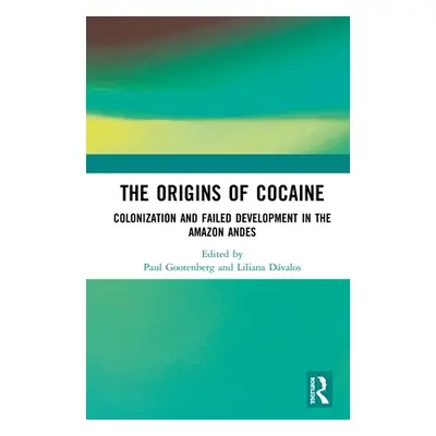 "The Origins of Cocaine: Colonization and Failed Development in the Amazon Andes" - "" ("Gootenb