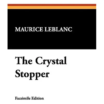 "The Crystal Stopper" - "" ("LeBlanc Maurice")