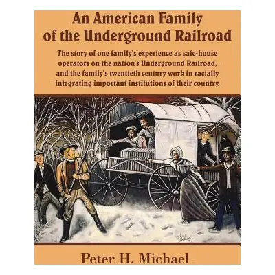 "An American Family of the Underground Railroad: The story of one family's experience as safe-ho