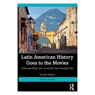 "Latin American History Goes to the Movies: Understanding Latin America's Past Through Film" - "