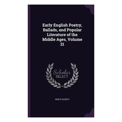 "Early English Poetry, Ballads, and Popular Literature of the Middle Ages, Volume 21" - "" ("Per