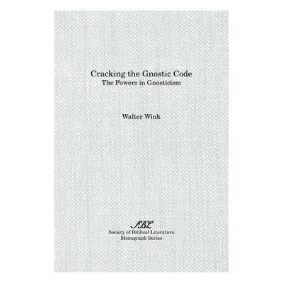 "Cracking the Gnostic Code: The Powers of Gnosticism" - "" ("Wink Walter")