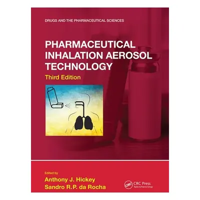 "Pharmaceutical Inhalation Aerosol Technology, Third Edition" - "" ("Hickey Anthony J.")