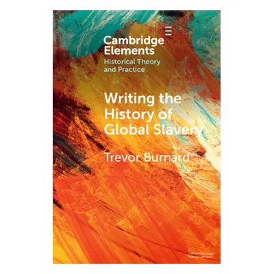 "Writing the History of Global Slavery" - "" ("Burnard Trevor")