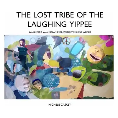 "The Lost Tribe of the Laughing Yippee" - "" ("Caskey Michele")