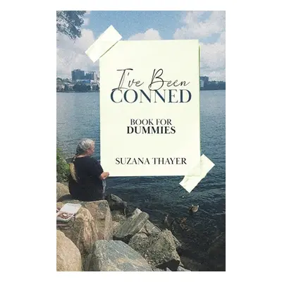 "I've Been Conned: Book for Dummies" - "" ("Thayer Suzana")