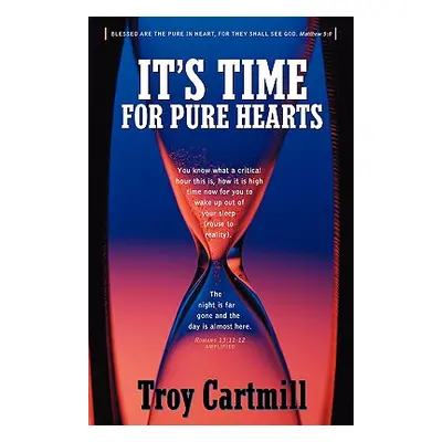 "It's Time for Pure Hearts" - "" ("Cartmill Troy")