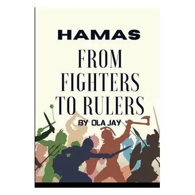 "Hamas From Fighters To Rulers" - "" ("Jay Ola")