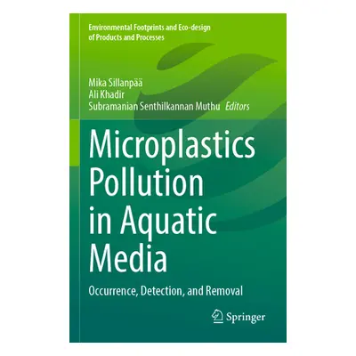 "Microplastics Pollution in Aquatic Media: Occurrence, Detection, and Removal" - "" ("Sillanp Mi