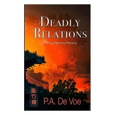 "Deadly Relations: A Ming Dynasty Mystery" - "" ("De Voe P. a.")