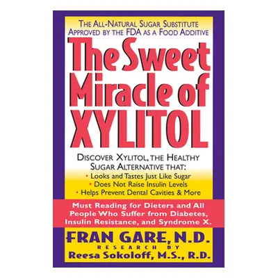 "The Sweet Miracle of Xylitol: The All Natural Sugar Substitute Approved by the FDA as a Food Ad