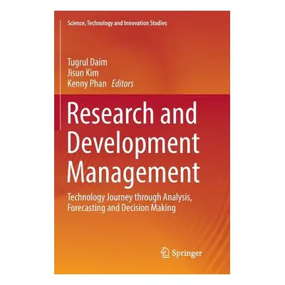 "Research and Development Management: Technology Journey Through Analysis, Forecasting and Decis