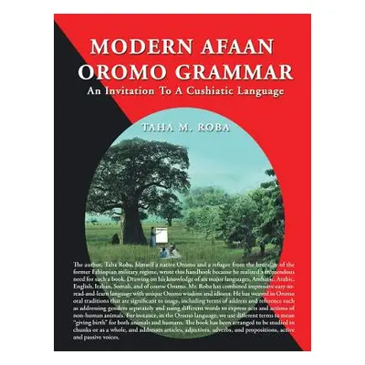 "Modern Afaan Oromo Grammar: An Invitation To A Cushiatic Language" - "" ("Roba Taha M.")