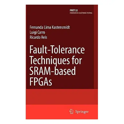 "Fault-Tolerance Techniques for Sram-Based FPGAs" - "" ("Kastensmidt Fernanda Lima")