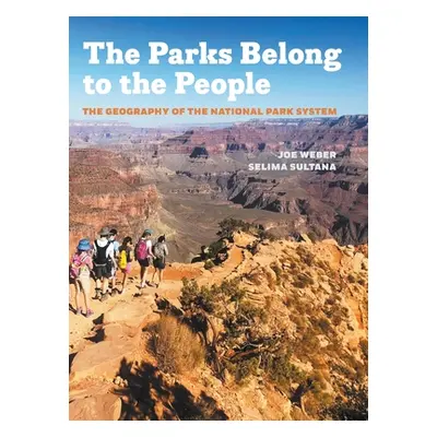 "Parks Belong to the People: The Geography of the National Park System" - "" ("Weber Joe")