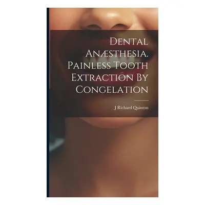 "Dental Ansthesia. Painless Tooth Extraction By Congelation" - "" ("Quinton J. Richard")