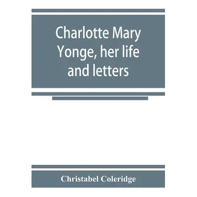 "Charlotte Mary Yonge, her life and letters" - "" ("Coleridge Christabel")