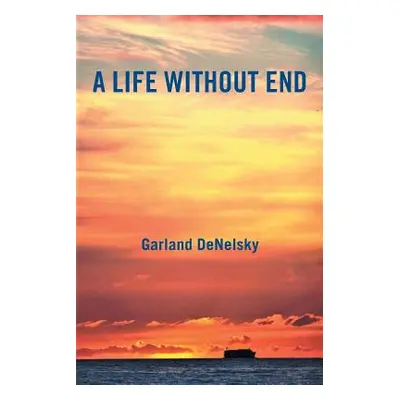 "A Life Without End" - "" ("Denelsky Garland")