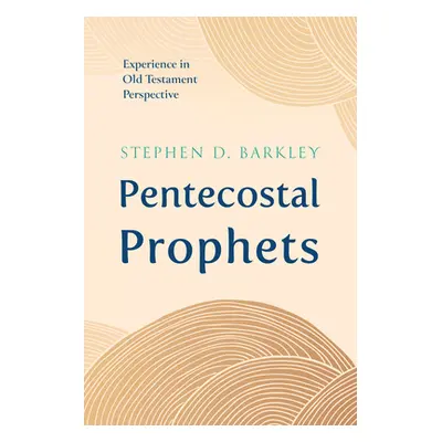 "Pentecostal Prophets" - "" ("Barkley Stephen D.")