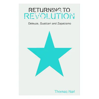 "Returning to Revolution: Deleuze, Guattari and Zapatismo" - "" ("Nail Thomas")