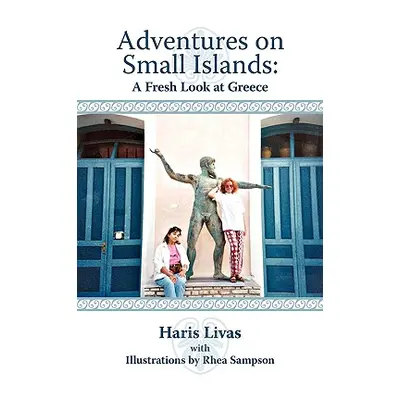 "Adventures on Small Islands: A Fresh Look at Greece" - "" ("Livas Haris")