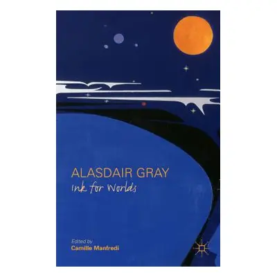 "Alasdair Gray: Ink for Worlds" - "" ("Manfredi C.")