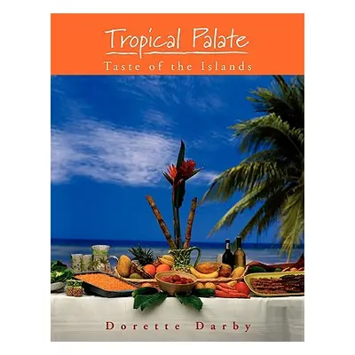 "Tropical Palate Taste of the Islands" - "" ("Darby Dorette")