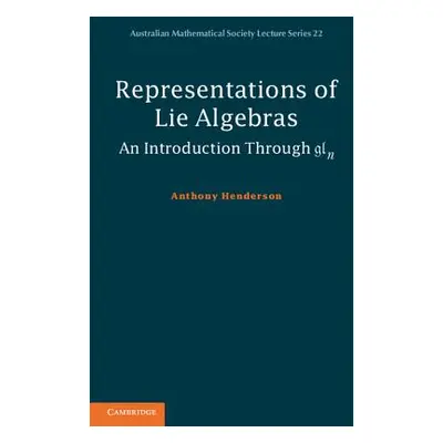 "Representations of Lie Algebras: An Introduction Through Gln" - "" ("Henderson Anthony")