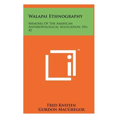 "Walapai Ethnography: Memoirs Of The American Anthropological Association, No. 42" - "" ("Kniffe