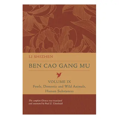 "Ben Cao Gang Mu, Volume IX: Fowls, Domestic and Wild Animals, Human Substances Volume 9" - "" (