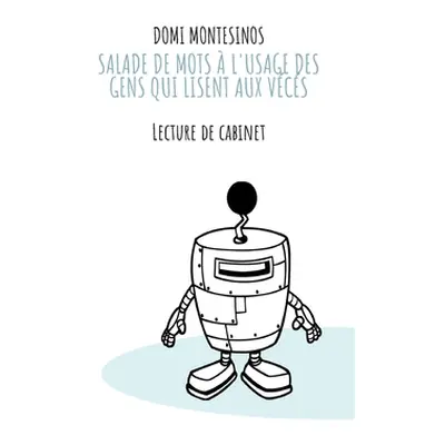 "Salade de mots l'usage des gens qui lisent aux vcs: Lecture de cabinet" - "" ("Montesinos Domi