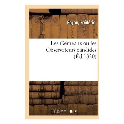 "Les Gmeaux Ou Les Observateurs Candides" - "" ("Royou Frdric")