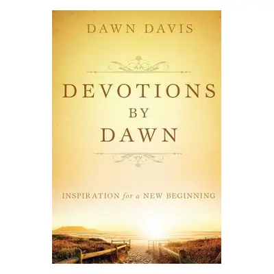 "Devotions by Dawn" - "" ("Davis Dawn")