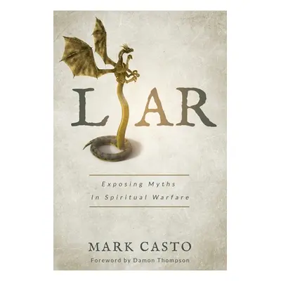 "Liar: Exposing Myths In Spiritual Warfare" - "" ("Casto Mark")