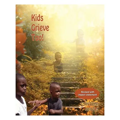 "Kids Grieve Too!: Tools that help grieving children." - "" ("Nauls Cynthia J.")