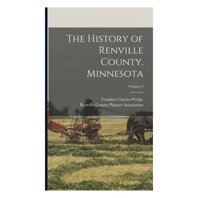 "The History of Renville County, Minnesota; Volume 2" - "" ("Curtiss-Wedge Franklyn")