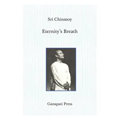 "Eternity's Breath (The heart-traveller series)" - "" ("Chinmoy Sri")