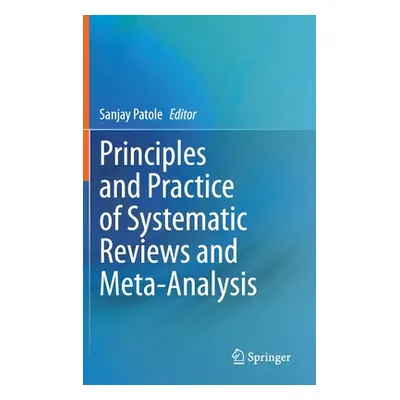 "Principles and Practice of Systematic Reviews and Meta-Analysis" - "" ("Patole Sanjay")