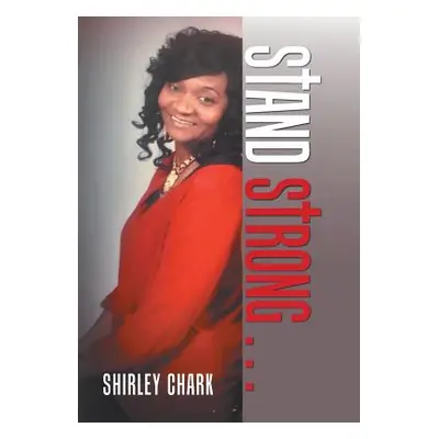 "Stand Strong . . ." - "" ("Chark Shirley")