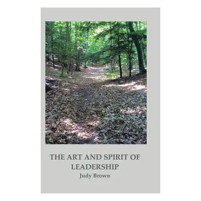 "The Art and Spirit of Leadership" - "" ("Brown Judy")