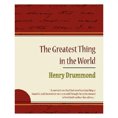 "The Greatest Thing in the World - Henry Drummond" - "" ("Drummond Henry")