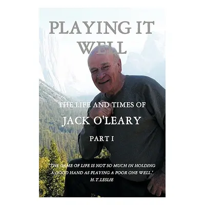 "Playing It Well: The Life and Times of Jack O'Leary Part I" - "" ("O'Leary John J.")