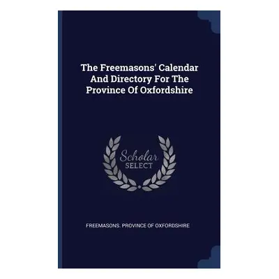 "The Freemasons' Calendar And Directory For The Province Of Oxfordshire" - "" ("Freemasons Provi