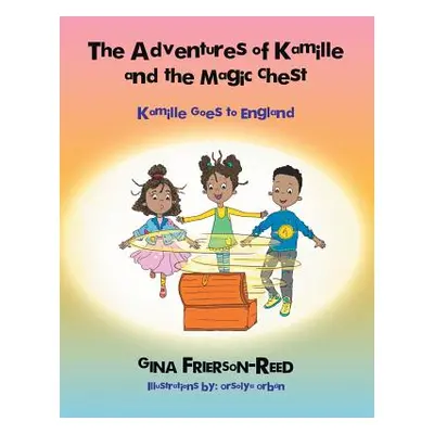 "The Adventures of Kamille and the Magic Chest: Kamille Goes to England" - "" ("Frierson-Reed Gi